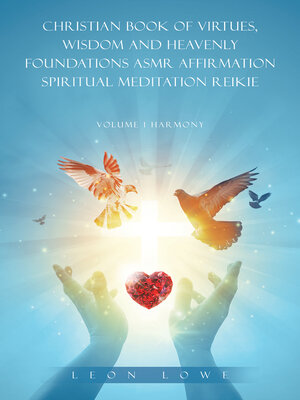 cover image of Christian Book of Virtues, Wisdom and Heavenly Foundations ASMR Affirmation Spiritual Meditation Reikie